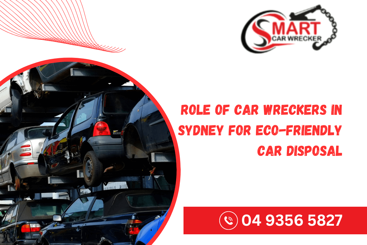 Role Of Car Wreckers In Sydney For Eco-Friendly Car Disposal