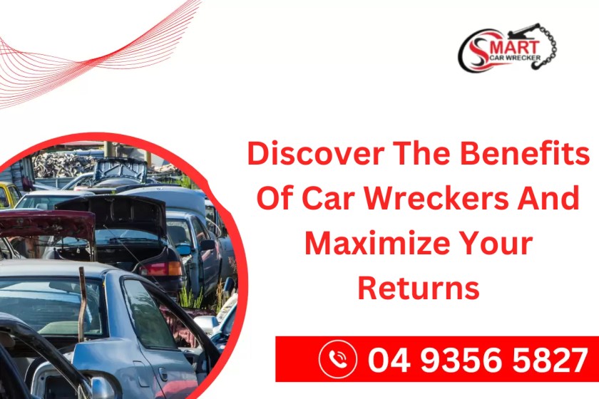 Unlock Hidden Value: Discover The Benefits Of Car Wreckers And Maximize Your Returns